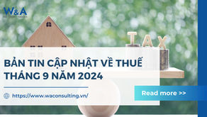 W&A: Bản tin cập nhật về Thuế - Tháng 09 Năm 2024