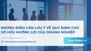 NHỮNG ĐIỂM CẦN LƯU Ý VỀ QUY ĐỊNH CHỦ SỞ HỮU HƯỞNG LỢI CỦA DOANH NGHIỆP