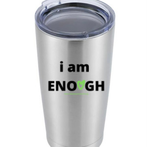 "I am Enough" Tumbler - $45