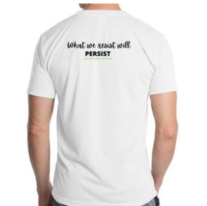 "What we resist, will Persist" TShirt - $25