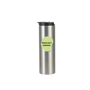 "Sense isn't Common" Skinny Tumbler - $36