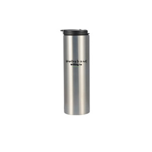 "Wanting to is not Willing To" Skinny Tumbler - $36