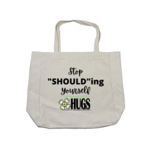 "Stop Shoulding Yourself" Tote - $35