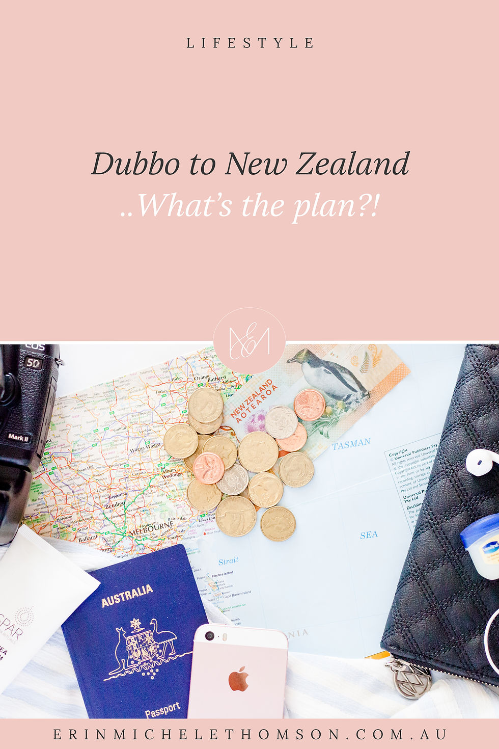 Dubbo to New Zealand.. What's the plan?! Lifestyle blog post with New Zealand currency phone and passport by Dubbo and Tauranga Photographer Erin Michele Thomson