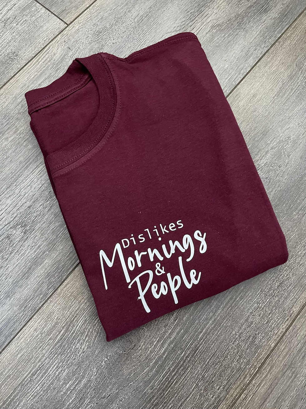 Thumbnail: Dislikes Mornings and People Tee
