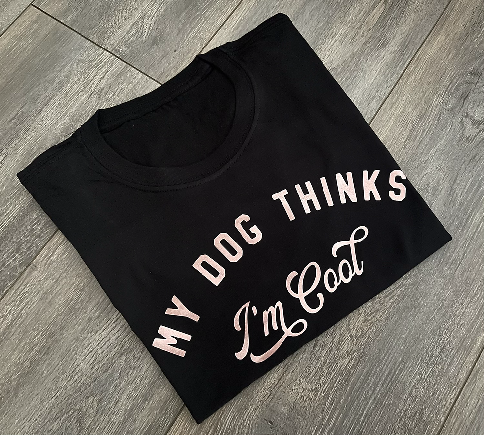 My Dog Thinks I’m Cool Tee