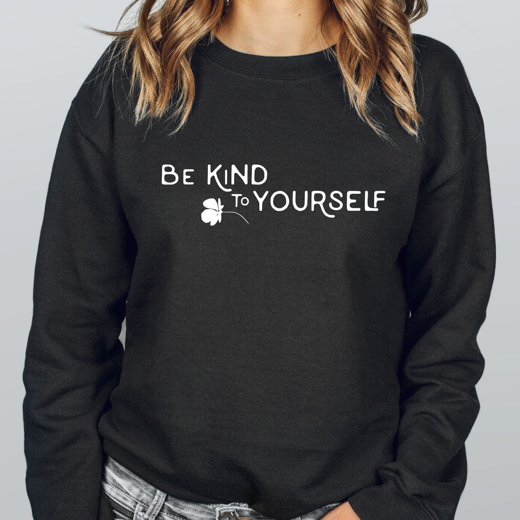 Be Kind To Yourself Sweatshirt