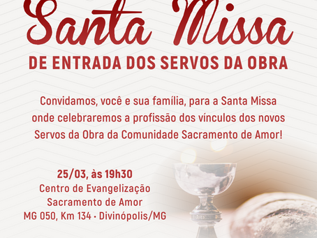 SANTA MISSA DE ENTRADA SERVOS DA OBRA