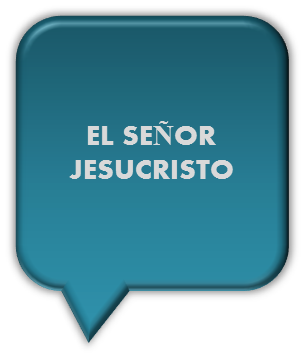 EL SEÑOR JESUCRISTO