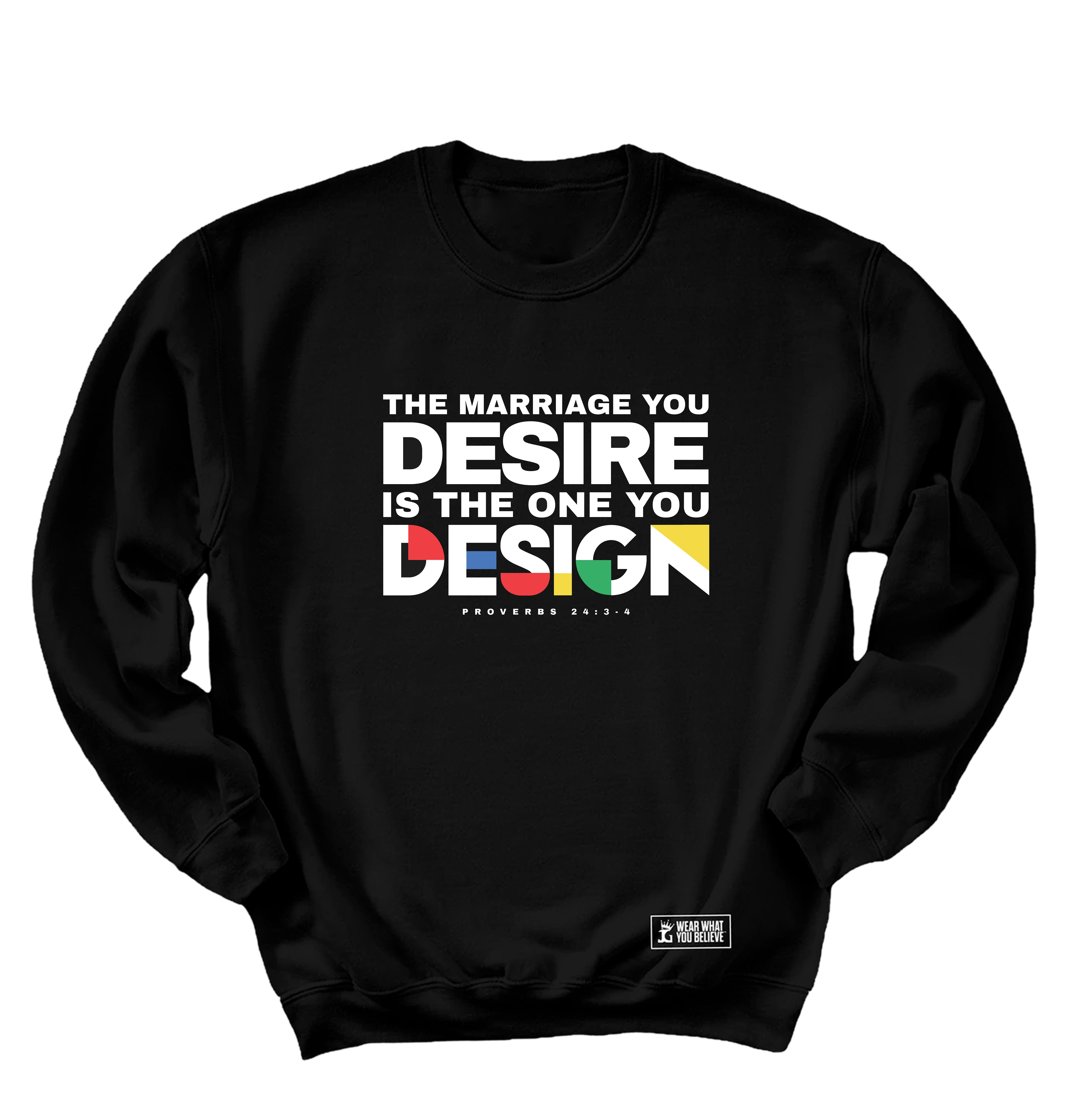 The Marriage You Desire is the One You Design Sweatshirt