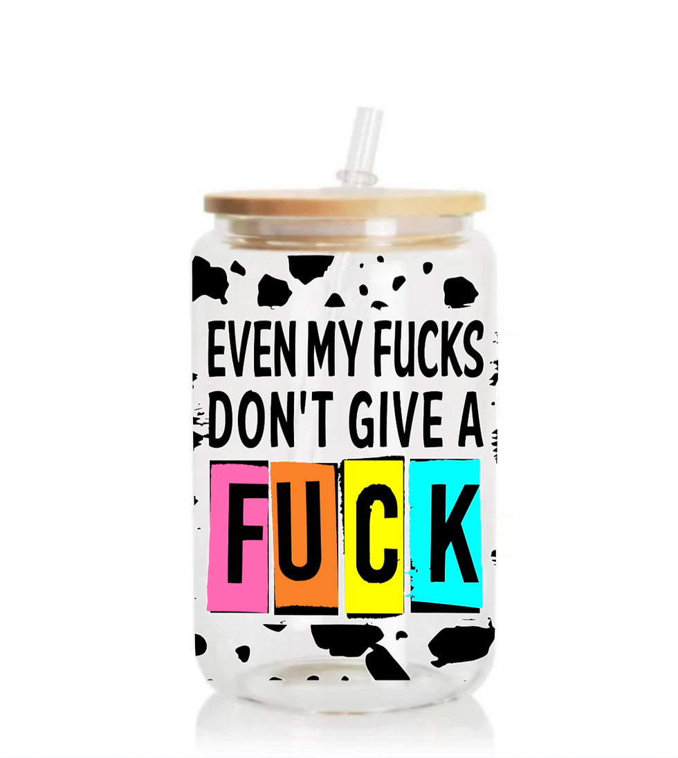 Even my fucks don't give a fuck