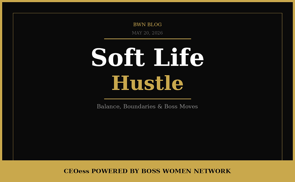 Balance, Boundaries & Boss Moves: Living the Soft Life Hustle