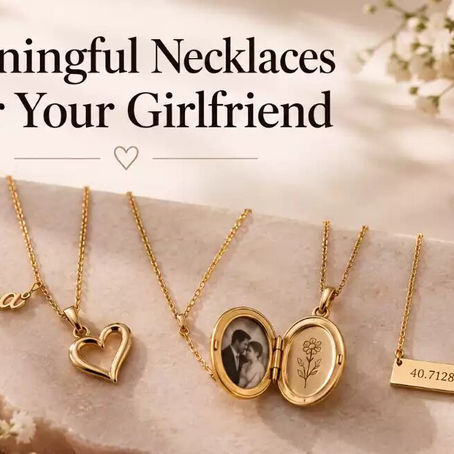Meaningful Necklaces for Your Girlfriend: Thoughtful Gift Ideas That Feel Personal