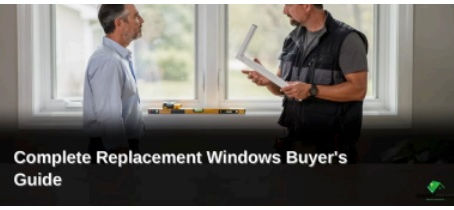 The Complete Replacement Windows Buyer's Guide