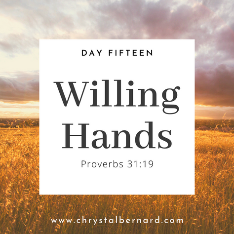 Proverbs 31 Challenge Day 15: Willing Hands