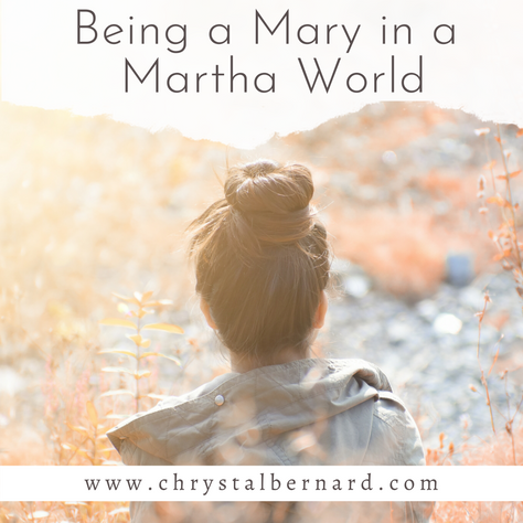 Being a Mary in a Martha World:
Prioritizing the Demands of Life