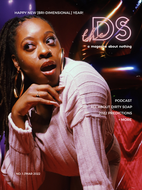 The DS: Dirty Soap Magazine Issue No. I Cover
By Bria The Artist