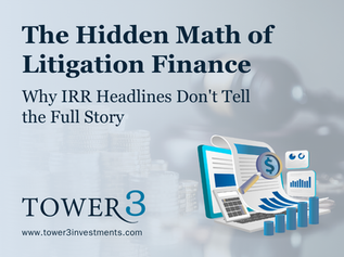 The Hidden Math of Litigation Finance: Why IRR Headlines Don't Tell the Full Story