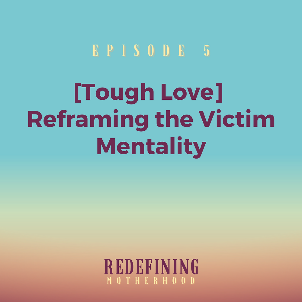 Tough Love Reframing The Victim Mentality