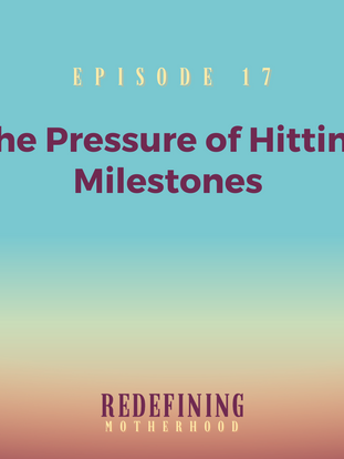 The Pressure of Hitting Developmental Milestones