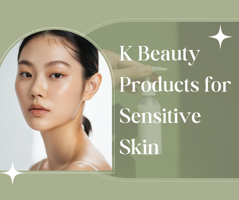 Global popularity of K Beauty products for sensitive skin with gentle and soothing formulas.
