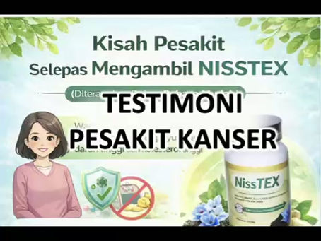 Kisah Pesakit Selepas Mengambil NissTex