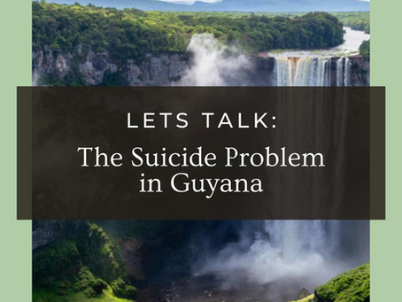 Let's Talk: The Suicide Problem in Guyana