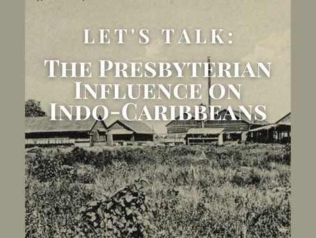 Let's Talk: The Presbyterian Influence on Indo-Caribbeans