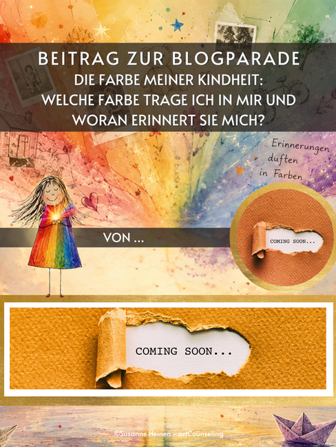 Gestaltungsvorlage für einen Blogparaden-Beitrag mit dem Regenbogenmädchen vor einer farbigen Erinnerungslandschaft. Über dem Bild der Titel „Beitrag zur Blogparade. Die Farbe meiner Kindheit: Welche Farbe trage ich in mir und woran erinnert sie mich?" sowie ein Feld „von …" und zwei Platzhalter mit der Aufschrift „Coming soon". Illustration von Susanne Heinen, artCounseling.