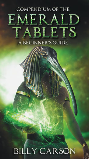 "Compendium Of The Emerald Tablets" by Billy Carson - Unlocking the Secrets of Ancient Wisdom and Universal Truths