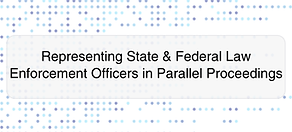The Multi-Forum Defense_ Protecting Law Enforcement Clients in Criminal, Administrative, a