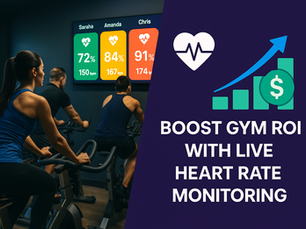 Live Heart Rate Monitoring bosts Gym ROI