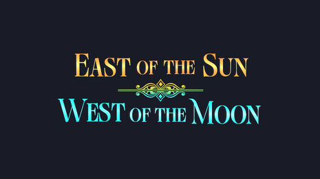 Title Card: East of the Sun, West of the Moon 