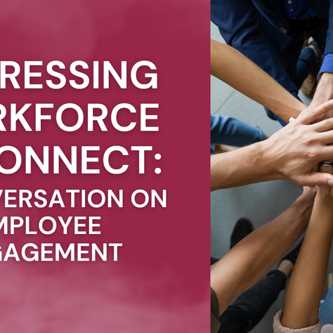 Addressing Workforce Disconnect: A Conversation on Employee Engagement