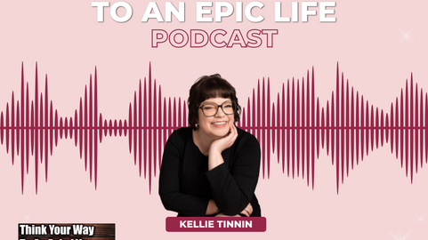 Think Your Way To An Epic Life (PODCAST)