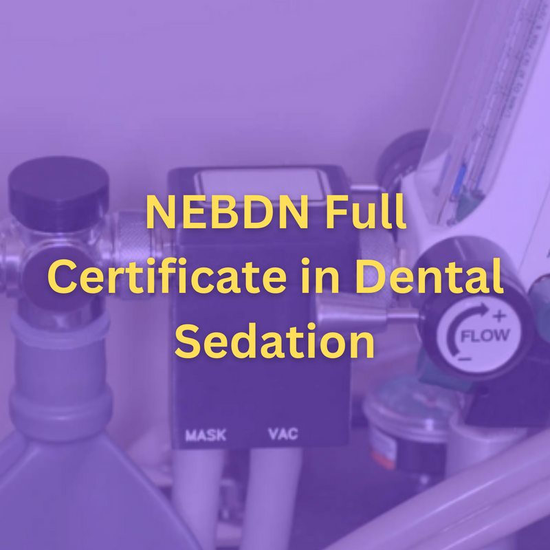 NEBDN Full Certificate in Dental Sedation Dental Training Ltd