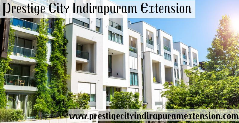Prestige City Indirapuram Extension | Living At Prime Location