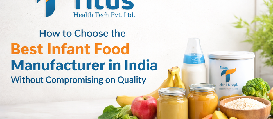 How to Choose the Best Infant Food Manufacturer in India Without Compromising on Quality