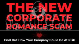 From Dating Apps to Data Breaches: The New Corporate Romance Scam