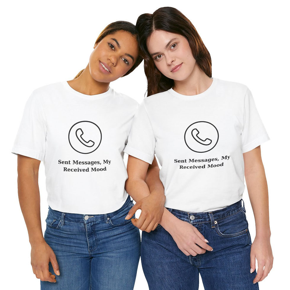 Unisex Jersey Short Sleeve Tee - "Sent Messages, My Received Mood