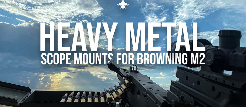 HEAVY METAL: Scope Mounts For Browning M2