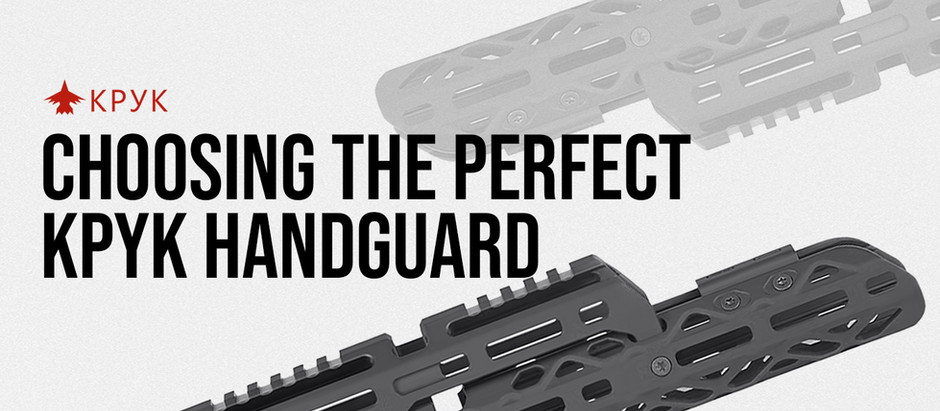 Choosing The Perfect KPYK Handguard