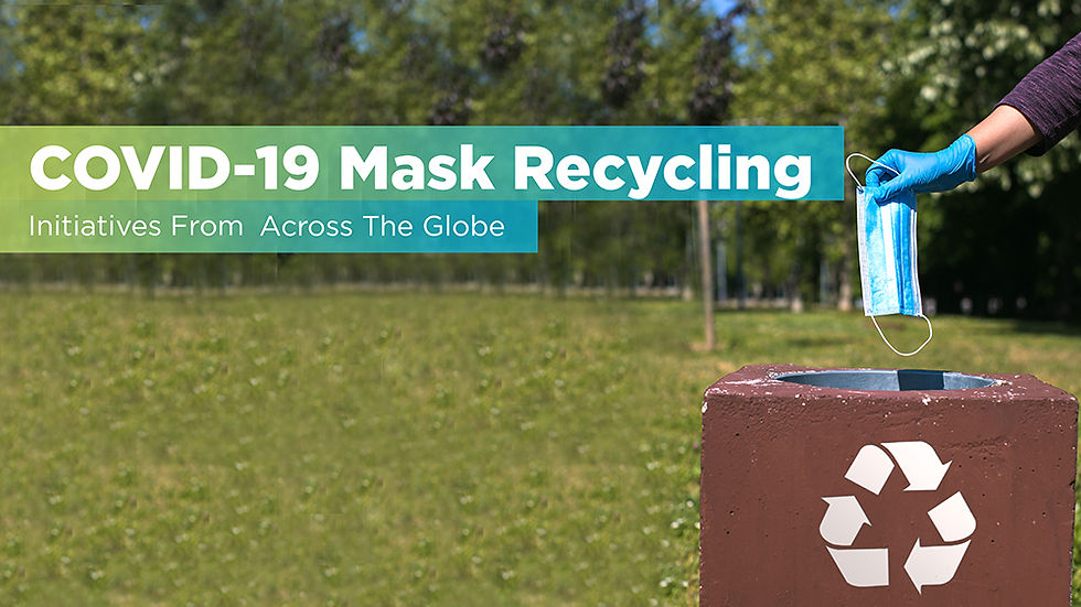 COVID-19 Mask Recycling Initiatives From Across The Globe