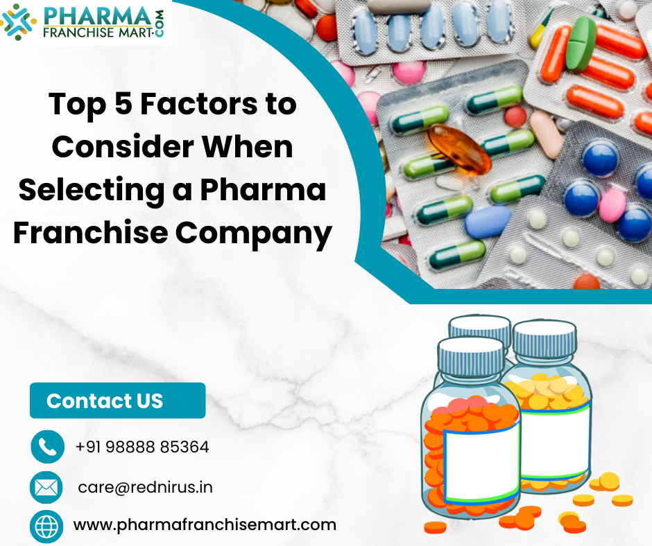 Top 5 Factors to Consider When Selecting a Pharma Franchise Company