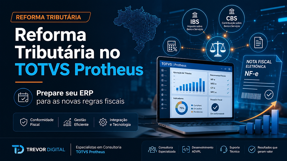 Reforma Tributária no TOTVS Protheus: Como Preparar sua Empresa para as Novas Regras Fiscais