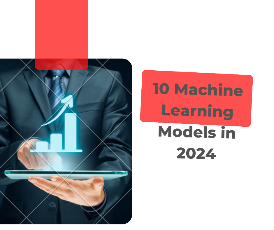 Machine Learning Models Modern 10 Machine Learning Models in 2024