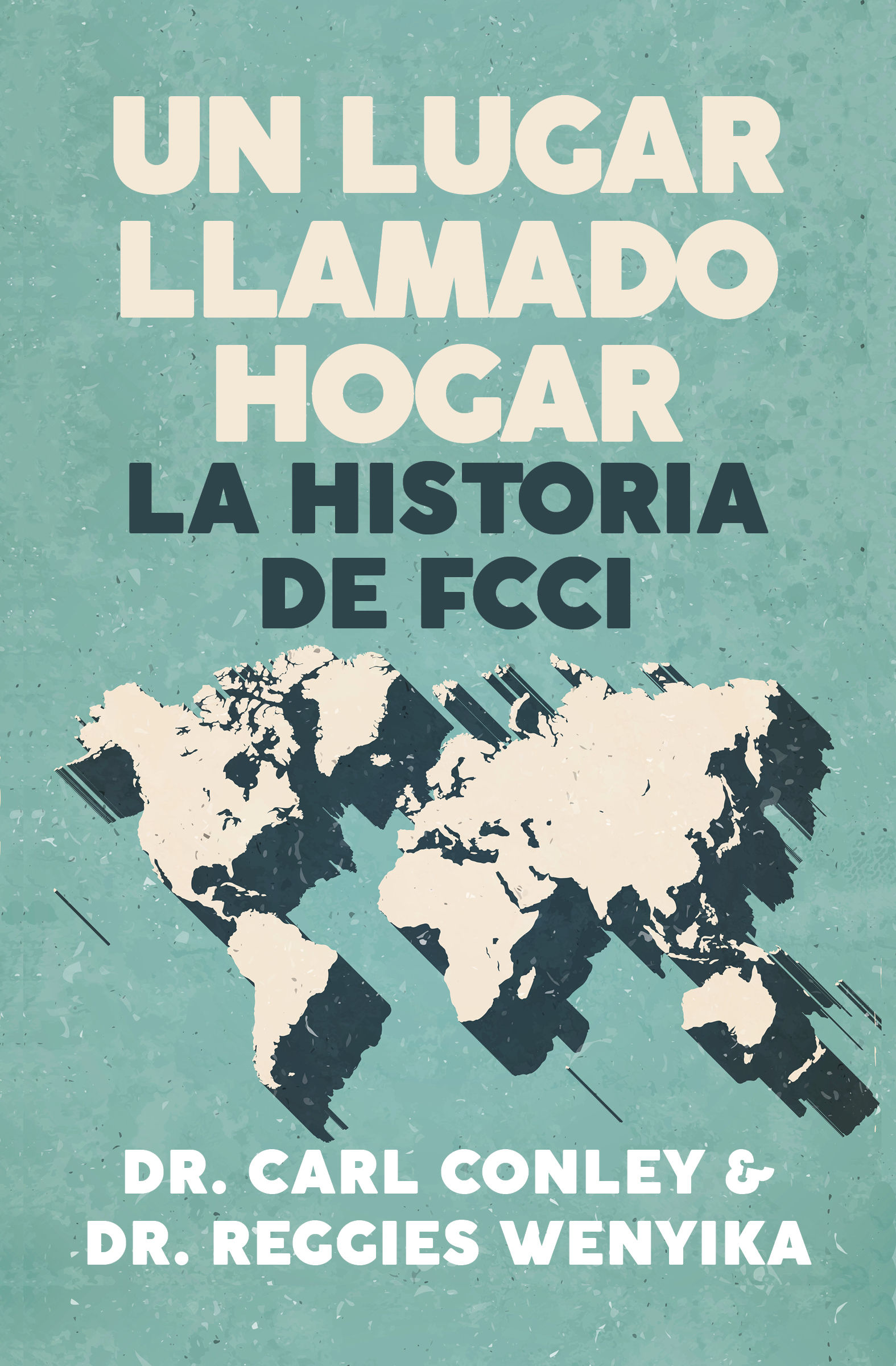 Un Lugar Llamado Hogar: La Historia de FCCI (Spanish Edition)
