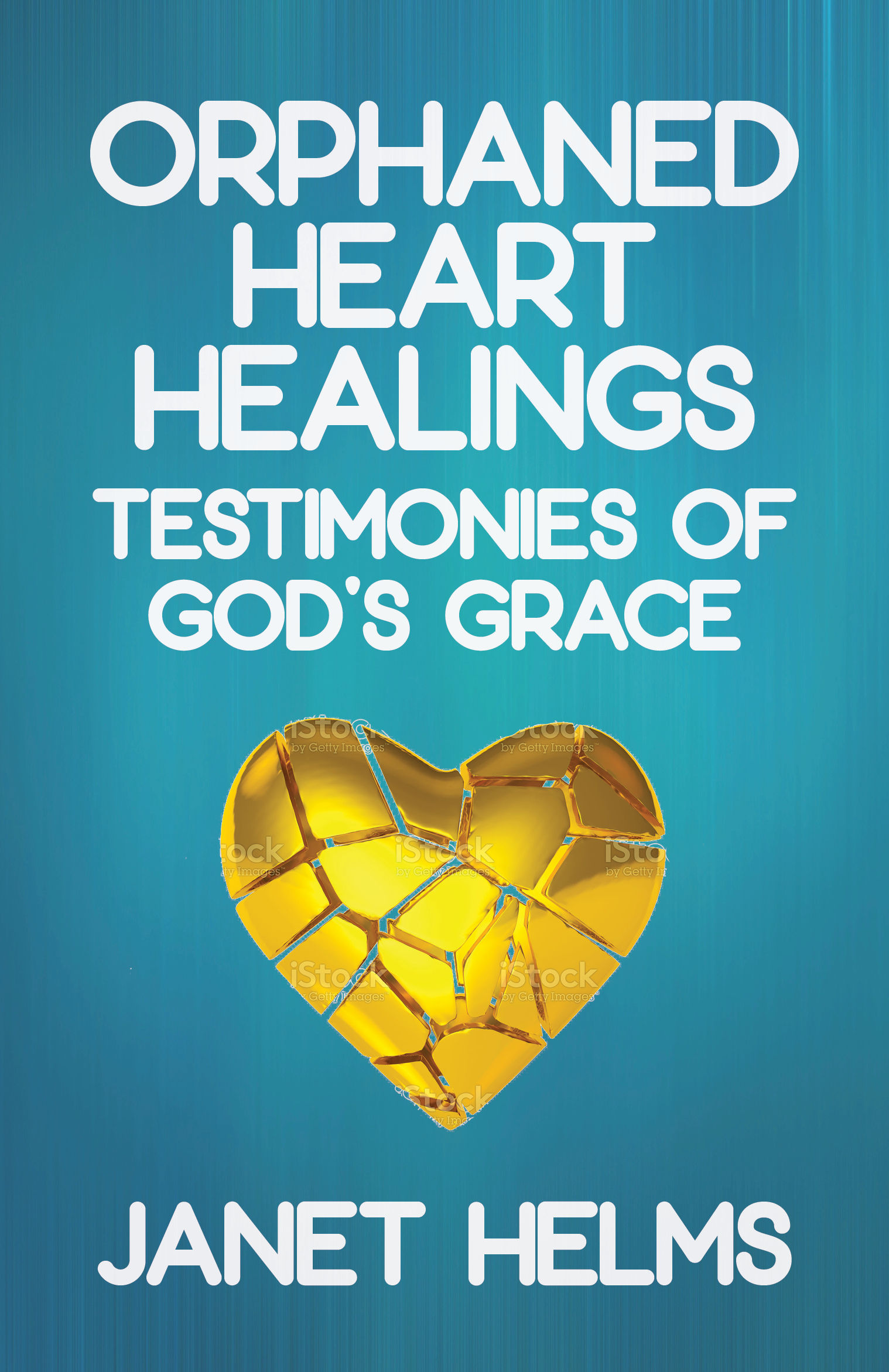 Orphaned Heart Healings: Testimonies of God's Grace