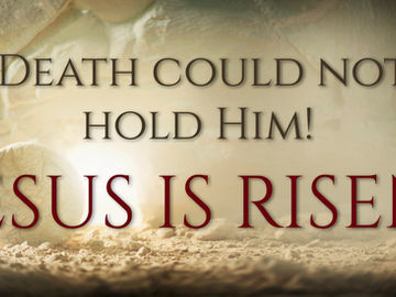 He is Risen! He is Risen Indeed!
