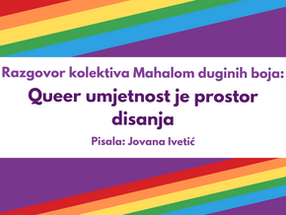 Razgovor kolektiva Mahalom duginih boja: Queer umjetnost je prostor disanja